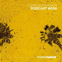 Coskun Karaca @ MONOTUNEZ - Podcast #006