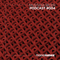 Mustafa Bicer @ MONOTUNEZ - Podcast #004