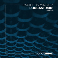 Matheus Mingori @ MONOTUNEZ - Podcast #001