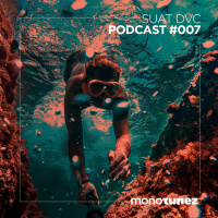 Suat DVC @ MONOTUNEZ - Podcast #007