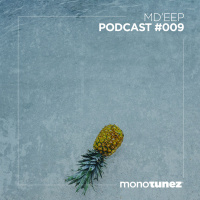 MDEEP @ MONOTUNEZ - Podcast #009