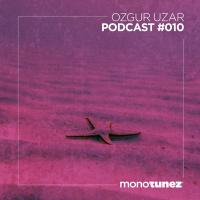 Ozgur Uzar @ MONOTUNEZ - Podcast #010