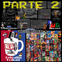 RetroAlba Podcast Episodio 47. La Sega Megadrive. Parte 2.