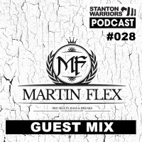 Stanton Warriors Podcast #028 : Martin Flex Guest Mix