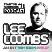 Stanton Warriors Podcast #022 : Lee Coombs Live from Stanton Sessions Miami