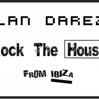 Podcast 03 : Ilan Darez - Rock The House (From Ibiza)