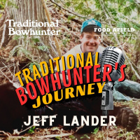 Jeff Lander - A Traditional Bowhunters Journey