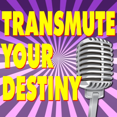 Transmute Your Destiny