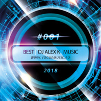 Dj Alex K – #001 Best Music 2018