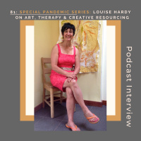 81: special series: Louise Hardy on art, therapy and creative resourcing