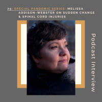 75: special series: Melissa Addison-Webster on sudden life changes and spinal cord injuries