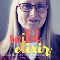 Wild Elixir :: Episode 15 :: Persephone + Susanna Grace