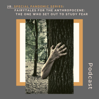 78: special series: fairytales for the anthropocene: The One Who Set Out to Study Fear