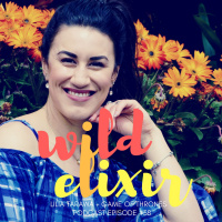 Wild Elixir :: Episode 38 :: Game of Thrones + Lilia Tarawa