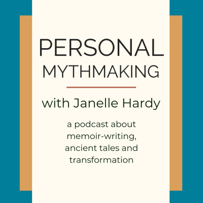 Personal Mythmaking With Janelle Hardy (formerly The Wild Elixir Podcast)
