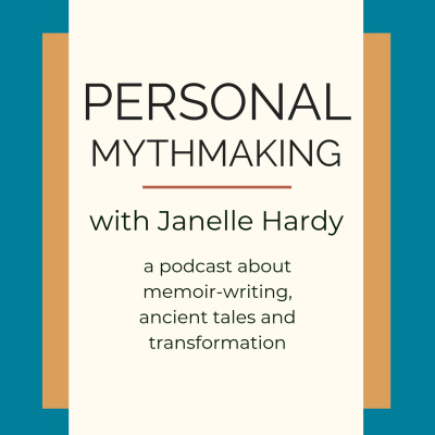 Personal Mythmaking With Janelle Hardy (formerly The Wild Elixir Podcast)