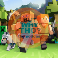 Episode 104: Minecraft Matters...But Why Tho?