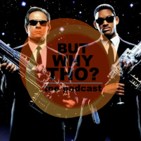 Episode 105: Men in Black Matters...But Why Tho?
