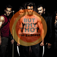 Episode 106: X-Men Movies Matter...But Why Tho?