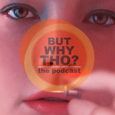 But Why Tho? The Podcast