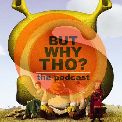 But Why Tho? The Podcast