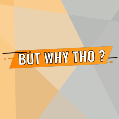 But Why Tho? The Podcast