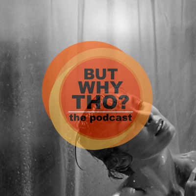 But Why Tho? The Podcast