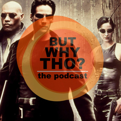 But Why Tho? The Podcast