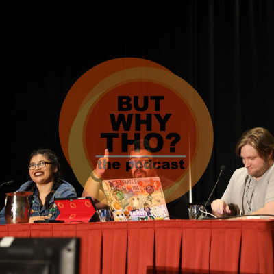 But Why Tho? The Podcast
