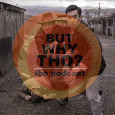 But Why Tho? The Podcast