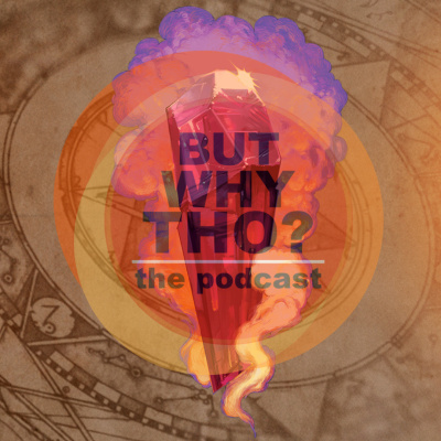 But Why Tho? The Podcast