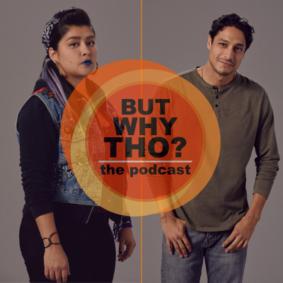 But Why Tho? The Podcast