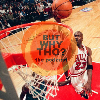 But Why Tho? The Podcast