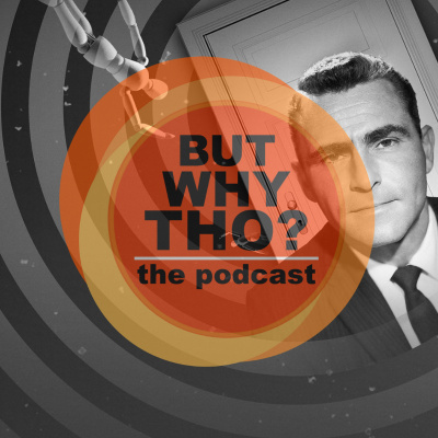 But Why Tho? The Podcast