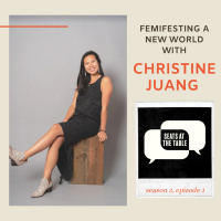 Season 3, Episode 1: Femifesting a New World with Christine Juang