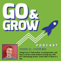 NYT Bestselling Author Tucker Max on going from a**hole author to entrepreneur, and how to write a book without writing one