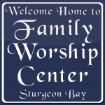 Family Worship Center - Sturgeon Bay