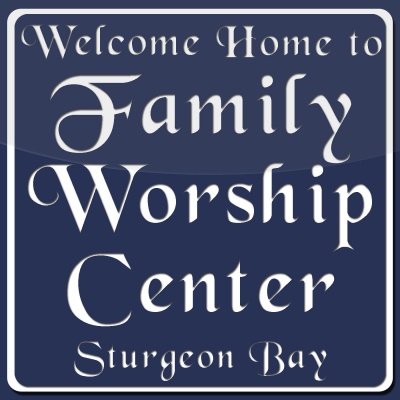 Family Worship Center - Sturgeon Bay