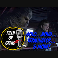 Episode 95 - SOLO...BOND...TERMINATOR... MORE