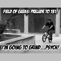 PRELUDE TO 131 - IM GOING TO GRIND...PSYCH!