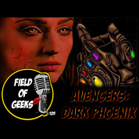 FIELD of GEEKS 125 - AVENGERS: DARK PHOENIX