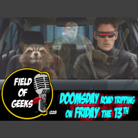 FIELD of GEEKS 228 – DOOMSDAY Road Tripping on Friday the 13th