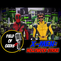FIELD of GEEKS 206 - XMEN: Hollywood Strike