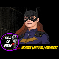 FIELD of GEEKS 113 - KRISTEN (BATGIRL) STEWART?