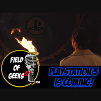 FIELD of GEEKS 154 - PLAYSTATION 5 is COMING!
