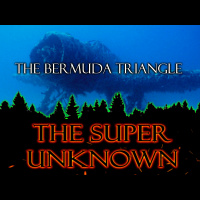 The SUPER UNKNOWN -THE BERMUDA TRIANGLE