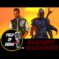 FIELD of GEEKS 140 - GET ME FOLEY  THE MANDALORIAN!