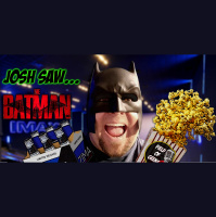 Josh Saw...THE BATMAN
