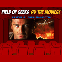 FIELD of GEEKS @ the MOVIES! - DIE HARD 2 Audio Commentary