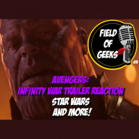 Episode 83 - AVENGERS: INFINITY WAR Trailer Reaction, STAR WARS and More!